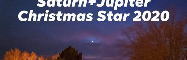 2020 Saturn + Jupiter = Christmas Star